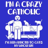 Funny I'm A Crazy Catholic Addicted To Cats T-Shirt
