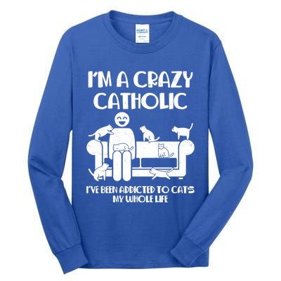Funny I'm A Crazy Catholic Addicted To Cats Tall Long Sleeve T-Shirt