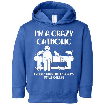Funny I'm A Crazy Catholic Addicted To Cats Toddler Hoodie