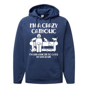 Funny I'm A Crazy Catholic Addicted To Cats Performance Fleece Hoodie