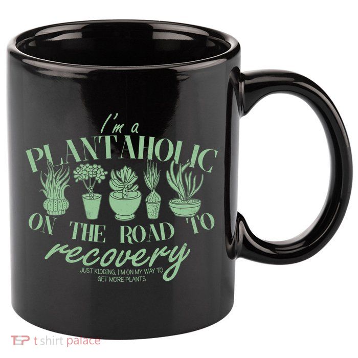 Funny I'm A Plantaholic On the Road To Recovery 11oz C Handle Ceramic Mug