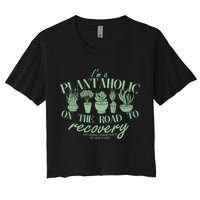 Funny I'm A Plantaholic On the Road To Recovery Women's Crop Top Tee
