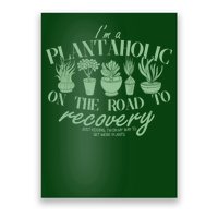 Funny I'm A Plantaholic On the Road To Recovery Poster