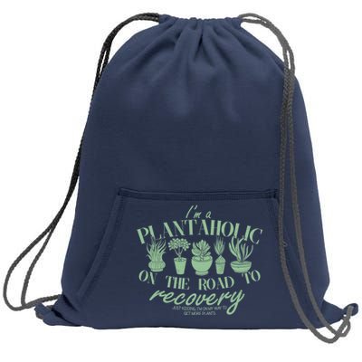 Funny I'm A Plantaholic On the Road To Recovery Sweatshirt Cinch Pack Bag