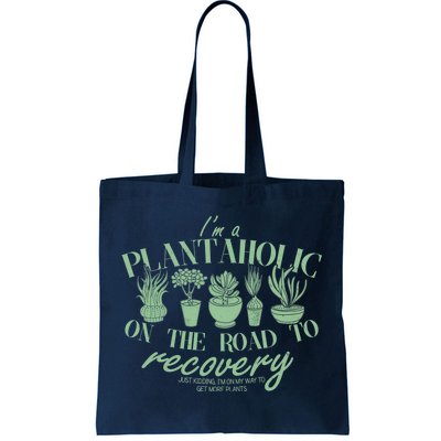 Funny I'm A Plantaholic On the Road To Recovery Tote Bag