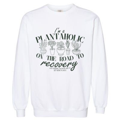 Funny I'm A Plantaholic On the Road To Recovery Garment-Dyed Sweatshirt