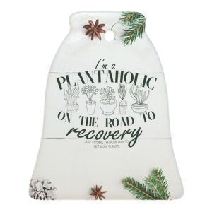 Funny I'm A Plantaholic On the Road To Recovery Ceramic Bell Ornament