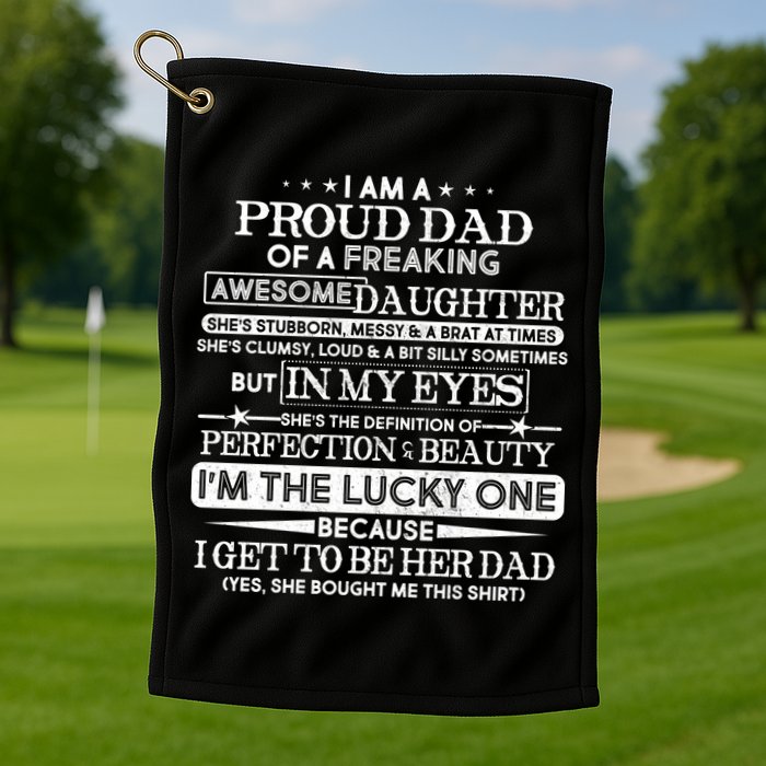 Funny I'm A Proud Lucky Dad Of Awesome Daughter Golf Towel