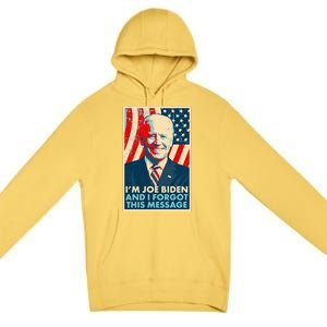 Funny I'm Joe Biden And I Forgot This Message Premium Pullover Hoodie