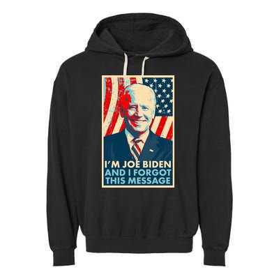 Funny I'm Joe Biden And I Forgot This Message Garment-Dyed Fleece Hoodie