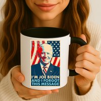 Funny I'm Joe Biden And I Forgot This Message Mug