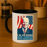 Funny I'm Joe Biden And I Forgot This Message Mug