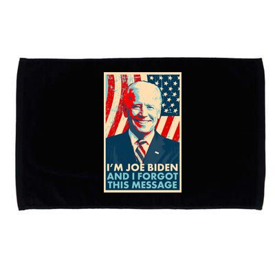 Funny I'm Joe Biden And I Forgot This Message Microfiber Hand Towel