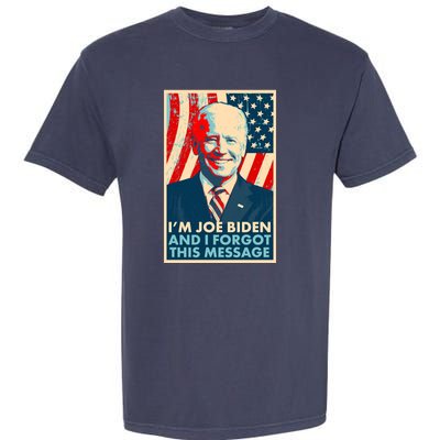 Funny I'm Joe Biden And I Forgot This Message Garment-Dyed Heavyweight T-Shirt