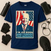 Funny I'm Joe Biden And I Forgot This Message Performance Shirt