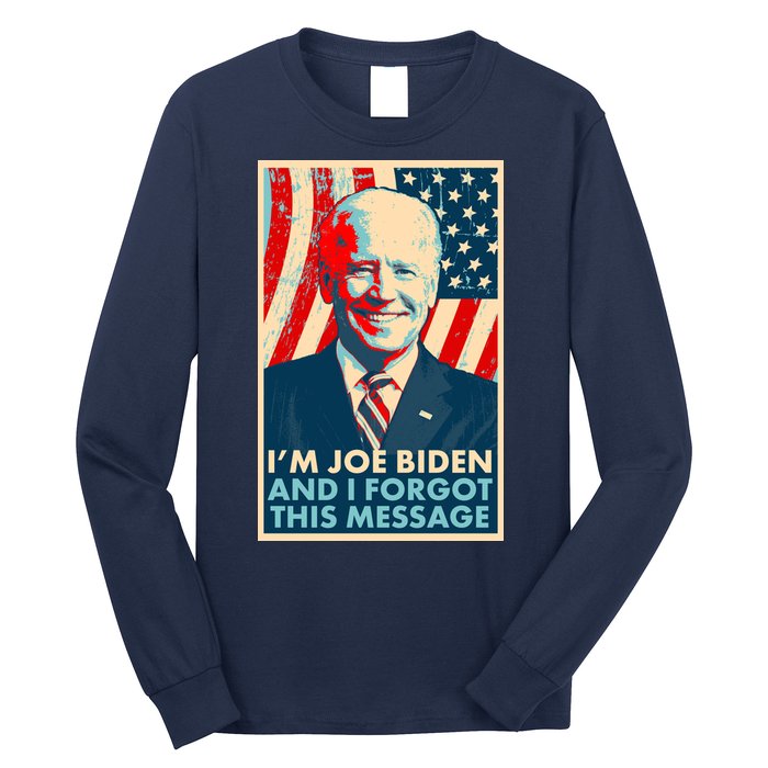 Funny I'm Joe Biden And I Forgot This Message Long Sleeve Shirt