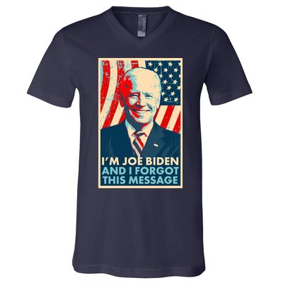 Funny I'm Joe Biden And I Forgot This Message V-Neck T-Shirt