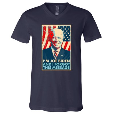 Funny I'm Joe Biden And I Forgot This Message V-Neck T-Shirt