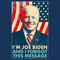 Funny I'm Joe Biden And I Forgot This Message 7-Panel Snapback Hat