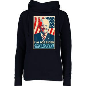 Funny I'm Joe Biden And I Forgot This Message Womens Funnel Neck Pullover Hood