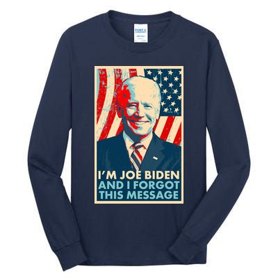 Funny I'm Joe Biden And I Forgot This Message Tall Long Sleeve T-Shirt