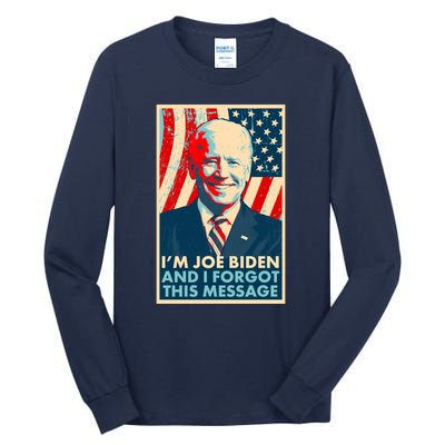 Funny I'm Joe Biden And I Forgot This Message Tall Long Sleeve T-Shirt