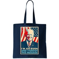 Funny I'm Joe Biden And I Forgot This Message Tote Bag