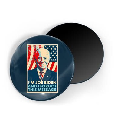 Funny I'm Joe Biden And I Forgot This Message Magnet