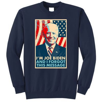 Funny I'm Joe Biden And I Forgot This Message Tall Sweatshirt