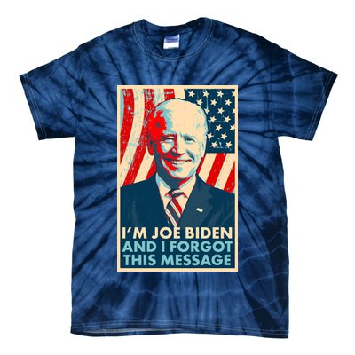 Funny I'm Joe Biden And I Forgot This Message Tie-Dye T-Shirt