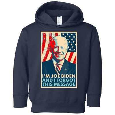Funny I'm Joe Biden And I Forgot This Message Toddler Hoodie