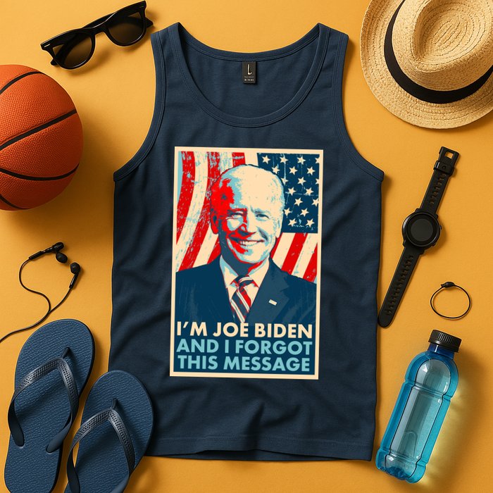 Funny I'm Joe Biden And I Forgot This Message Tank Top