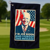 Funny I'm Joe Biden And I Forgot This Message Golf Towel