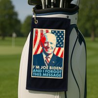 Funny I'm Joe Biden And I Forgot This Message Golf Towel