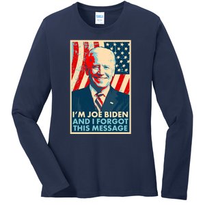 Funny I'm Joe Biden And I Forgot This Message Ladies Long Sleeve Shirt