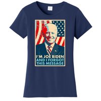 Funny I'm Joe Biden And I Forgot This Message Women's T-Shirt