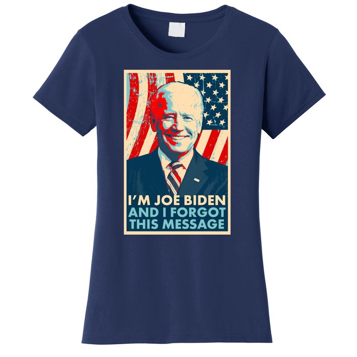 Funny I'm Joe Biden And I Forgot This Message Women's T-Shirt