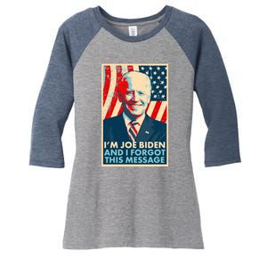 Funny I'm Joe Biden And I Forgot This Message Women's Tri-Blend 3/4-Sleeve Raglan Shirt