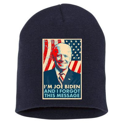 Funny I'm Joe Biden And I Forgot This Message Short Acrylic Beanie