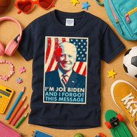 Funny I'm Joe Biden And I Forgot This Message Kids T-Shirt