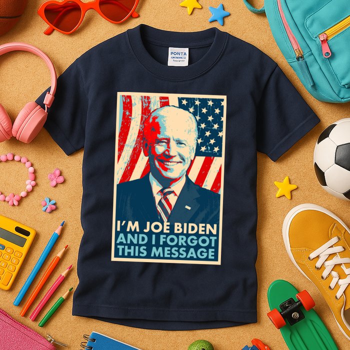 Funny I'm Joe Biden And I Forgot This Message Kids T-Shirt