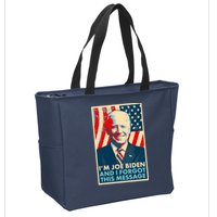 Funny I'm Joe Biden And I Forgot This Message Zip Tote Bag