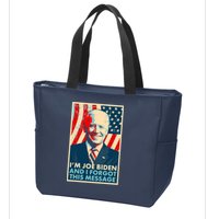 Funny I'm Joe Biden And I Forgot This Message Zip Tote Bag