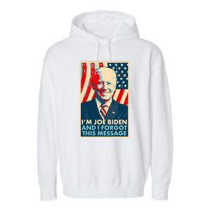 Funny I'm Joe Biden And I Forgot This Message Garment-Dyed Fleece Hoodie