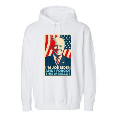 Funny I'm Joe Biden And I Forgot This Message Garment-Dyed Fleece Hoodie