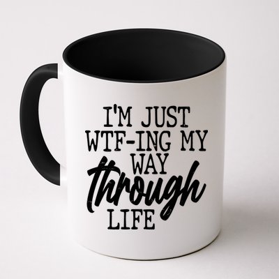 Funny I'm Just WTF-ing My Way Through Life Mug