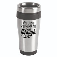 Funny I'm Just WTF-ing My Way Through Life 16oz Travel Tumbler