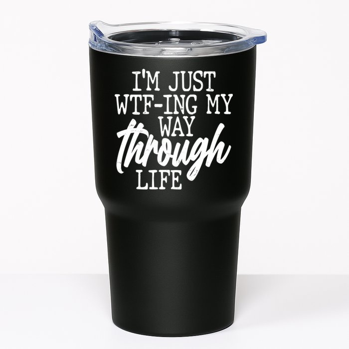 Funny I'm Just WTF-ing My Way Through Life Tumbler