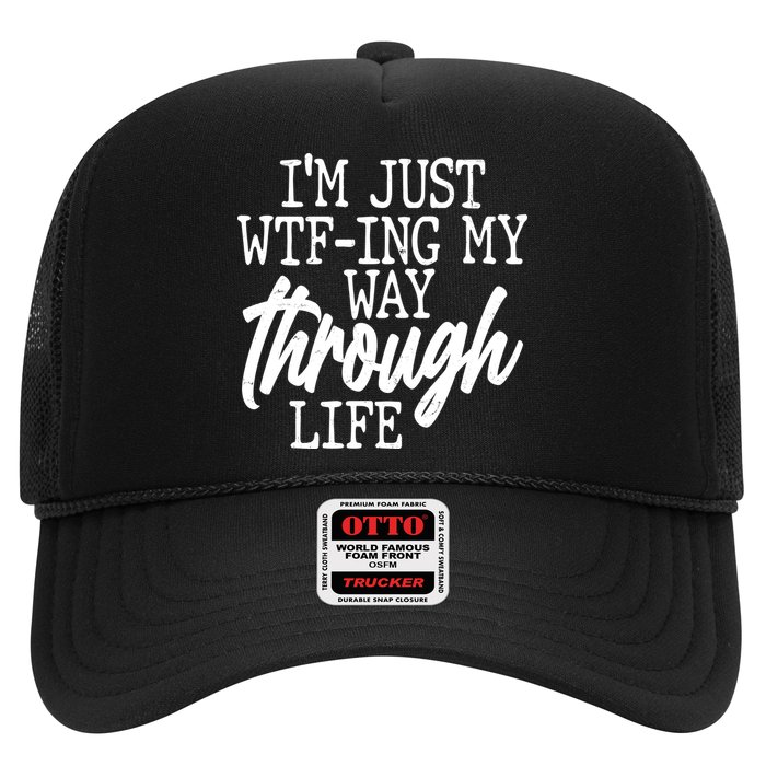 Funny I'm Just WTF-ing My Way Through Life Trucker Hat