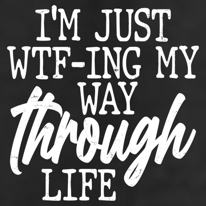 Funny I'm Just WTF-ing My Way Through Life Trucker Hat